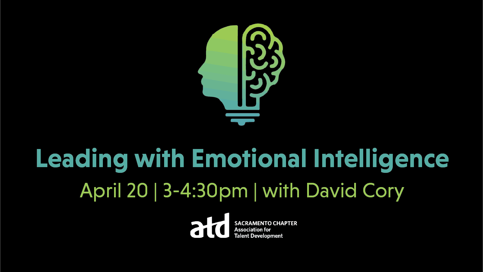 Leading with Emotional Intelligence, April 20, 3 to 4:30pm with David Cory, ATD Sacramento.